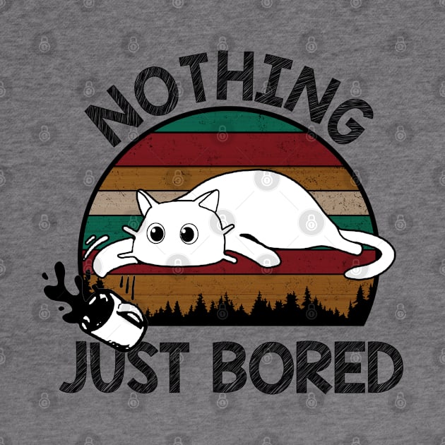 Nothing Just Bored Cat Cat Lover by Jason Smith